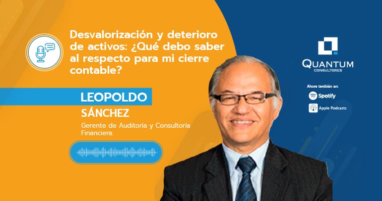 Cierre contable: En el presente video nuestro Gerente de Auditoría y Consultoría, Leopoldo Sánchez, nos informa sobre los deterioros de activos